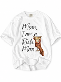 Mom, I am a Rich Man Oversized Tee